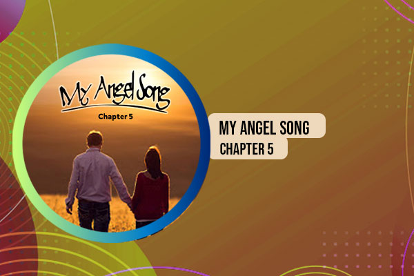 My Angel Song Chapter 5